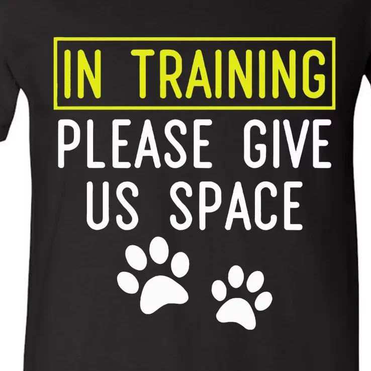 Funny Dog Trainer In Training Please Give Us Space V-Neck T-Shirt