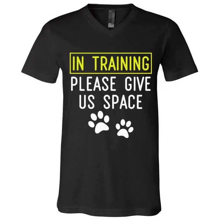 Funny Dog Trainer In Training Please Give Us Space V-Neck T-Shirt