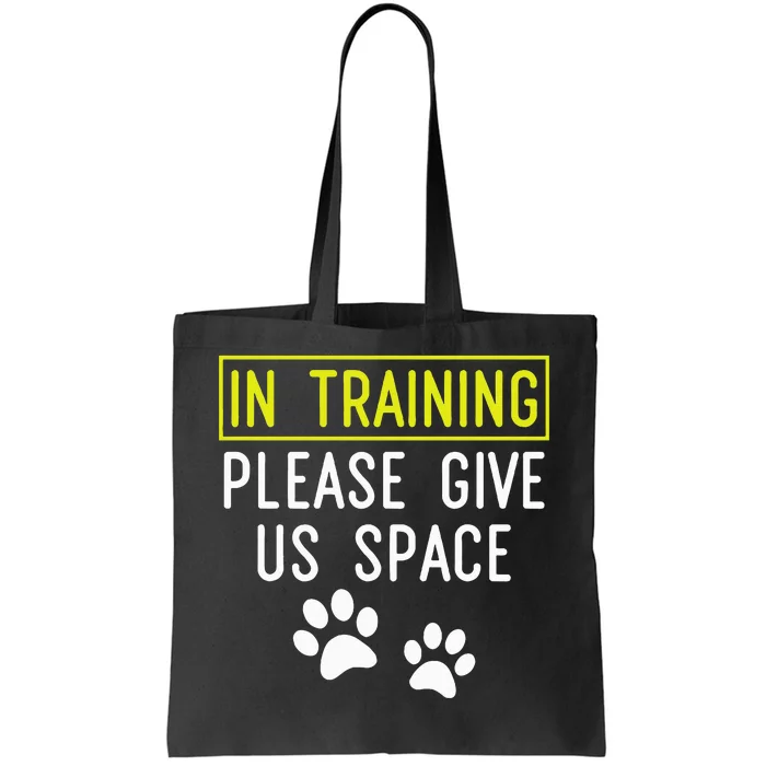 Funny Dog Trainer In Training Please Give Us Space Tote Bag