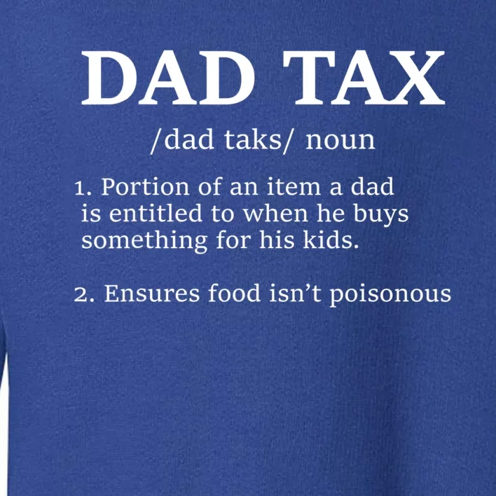 Funny Dad Tax Definition Apparel Toddler Sweatshirt