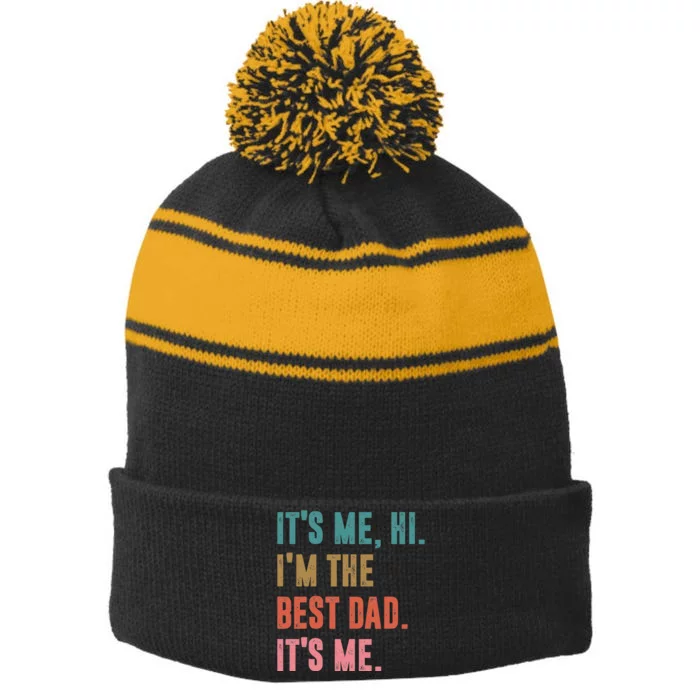 Fathers Day Tee Its Me Hi Im The Best Dad Its Me Retro Stripe Pom Pom Beanie