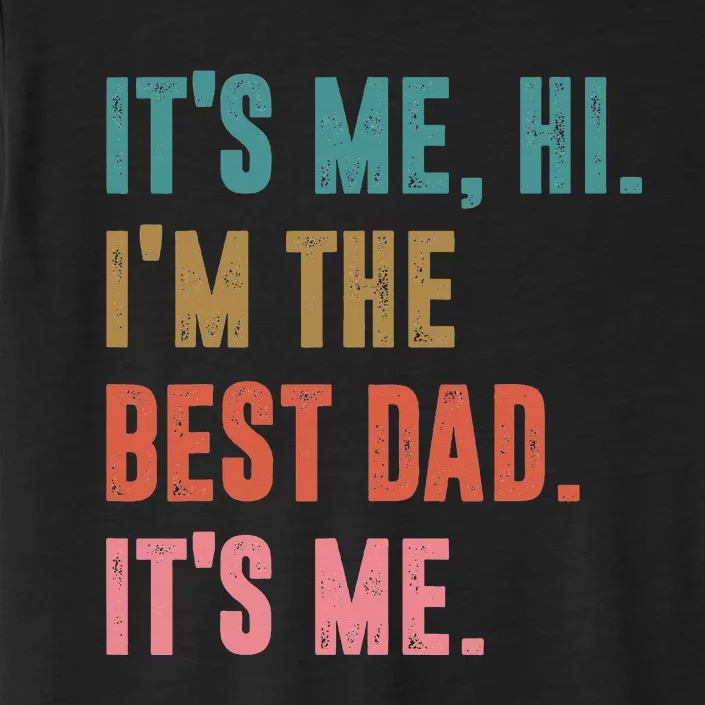 Fathers Day Tee Its Me Hi Im The Best Dad Its Me Retro ChromaSoft Performance T-Shirt