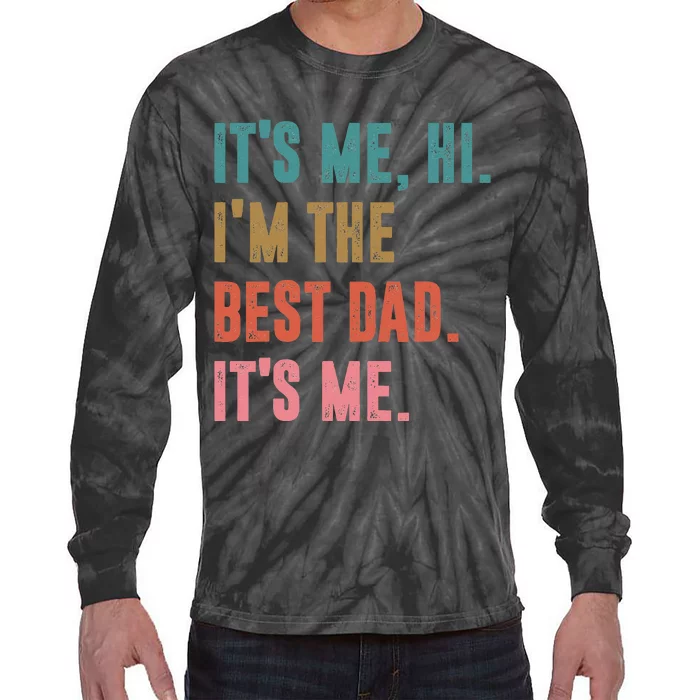 Fathers Day Tee Its Me Hi Im The Best Dad Its Me Retro Tie-Dye Long Sleeve Shirt