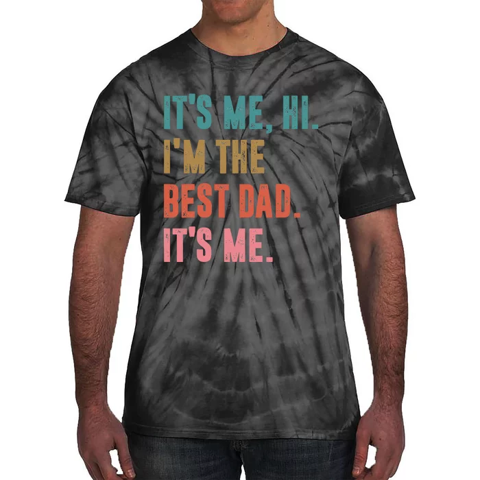 Fathers Day Tee Its Me Hi Im The Best Dad Its Me Retro Tie-Dye T-Shirt