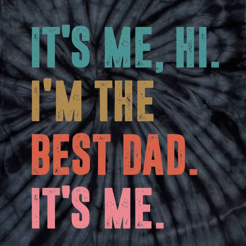 Fathers Day Tee Its Me Hi Im The Best Dad Its Me Retro Tie-Dye T-Shirt