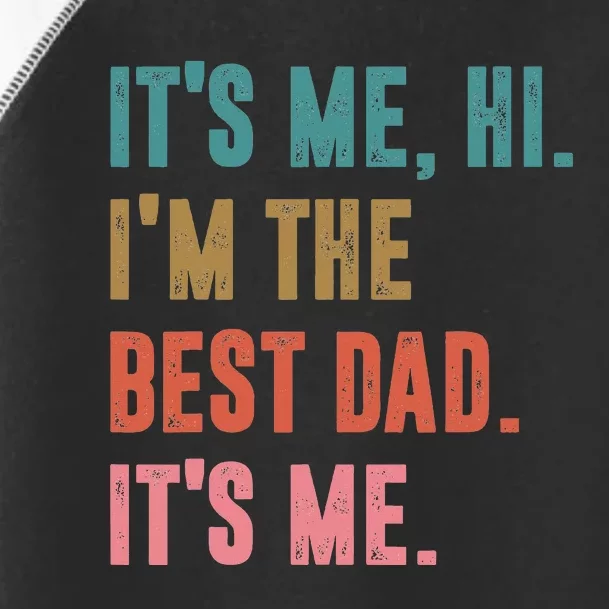 Fathers Day Tee Its Me Hi Im The Best Dad Its Me Retro Toddler Fine Jersey T-Shirt