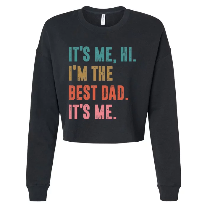 Fathers Day Tee Its Me Hi Im The Best Dad Its Me Retro Cropped Pullover Crew