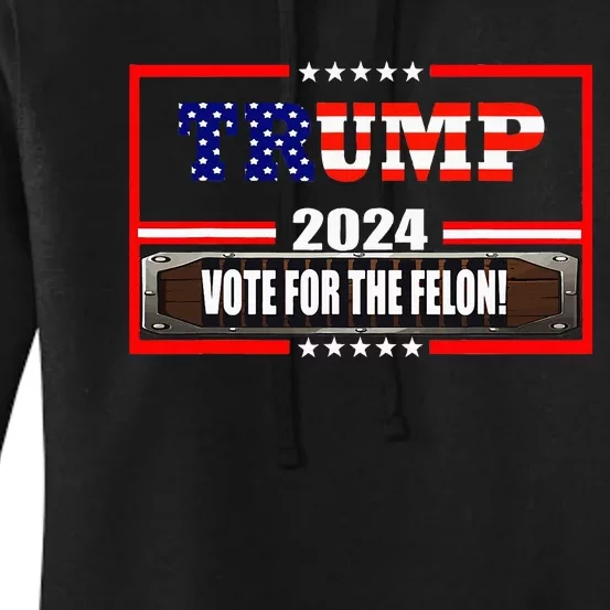 Funny Donald Trump Supporter 2024 Vote For The Felon Women's Pullover Hoodie