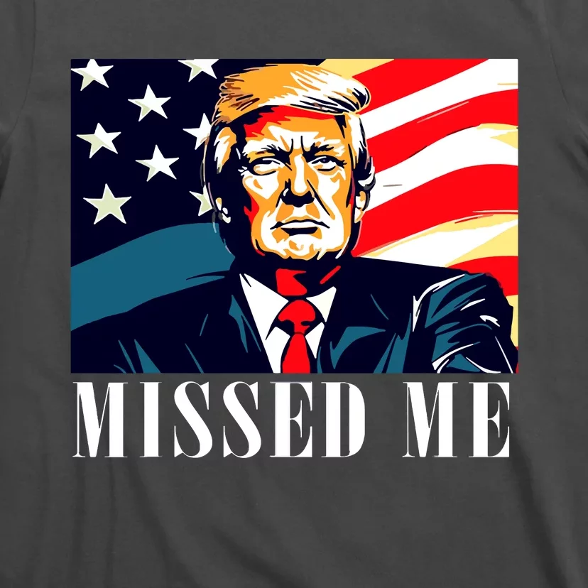 Funny Donald Trump Missed Me Assassination Attempt 2025 T-Shirt