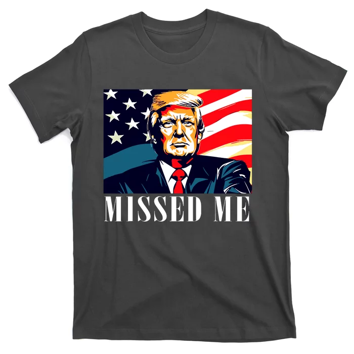 Funny Donald Trump Missed Me Assassination Attempt 2025 T-Shirt