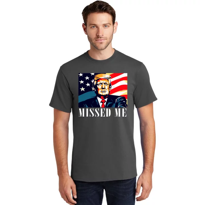 Funny Donald Trump Missed Me Assassination Attempt 2025 Tall T-Shirt