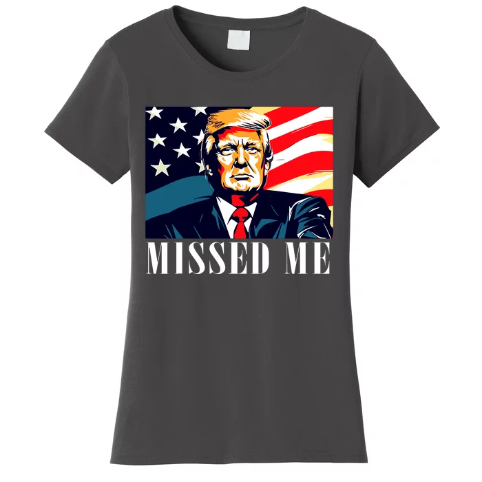 Funny Donald Trump Missed Me Assassination Attempt 2025 Women's T-Shirt