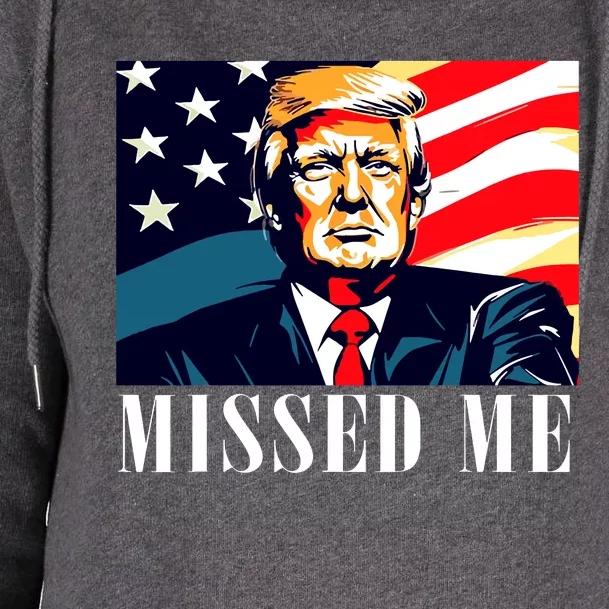 Funny Donald Trump Missed Me Assassination Attempt 2025 Womens Funnel Neck Pullover Hood