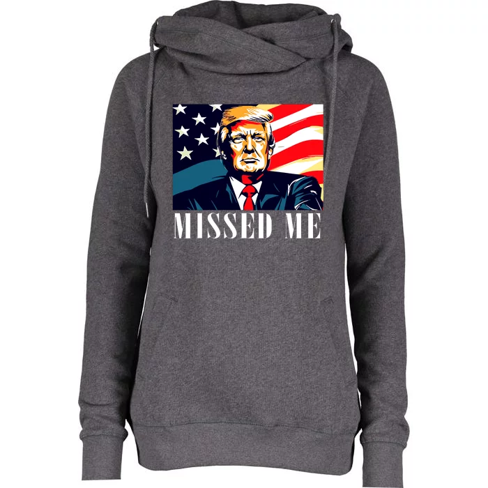 Funny Donald Trump Missed Me Assassination Attempt 2025 Womens Funnel Neck Pullover Hood