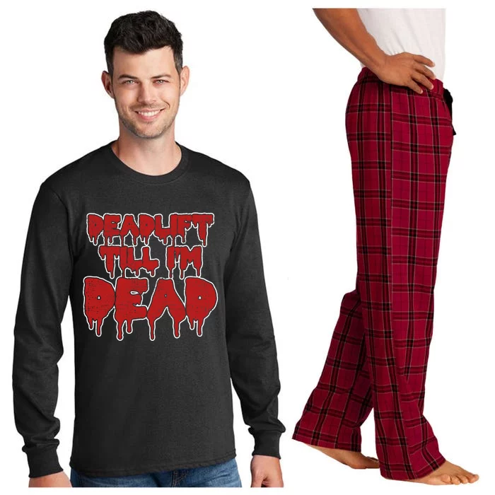 Funny Deadlift Till IM Dead Weightlifting Deadlifter Gift Long Sleeve Pajama Set