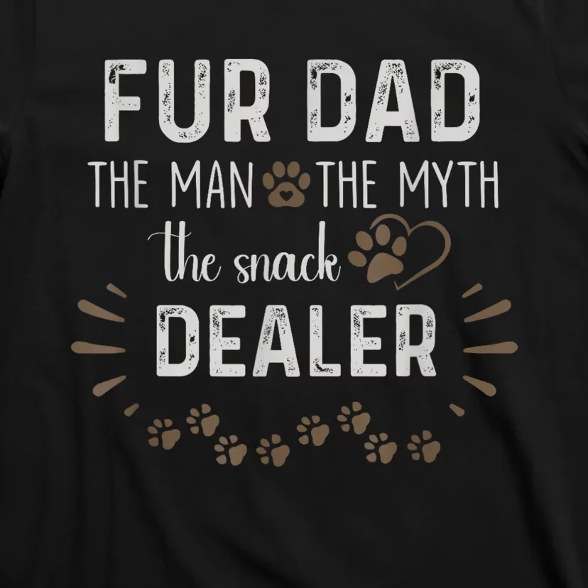 Fur Dad The Man The Myth The Snack Dealer T-Shirt