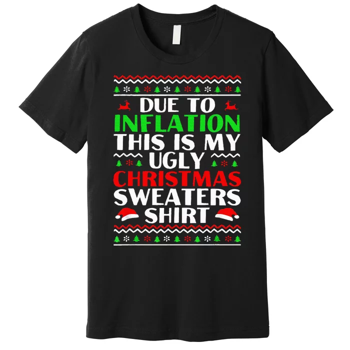 Funny Due to Inflation Ugly Christmas Sweaters Premium T-Shirt