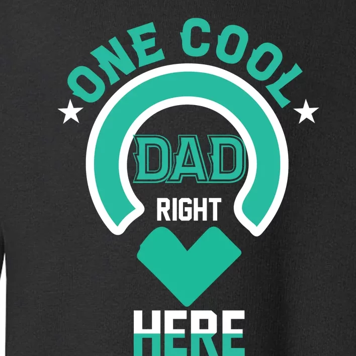 Fathers Day T , One Cool Dad Toddler Sweatshirt