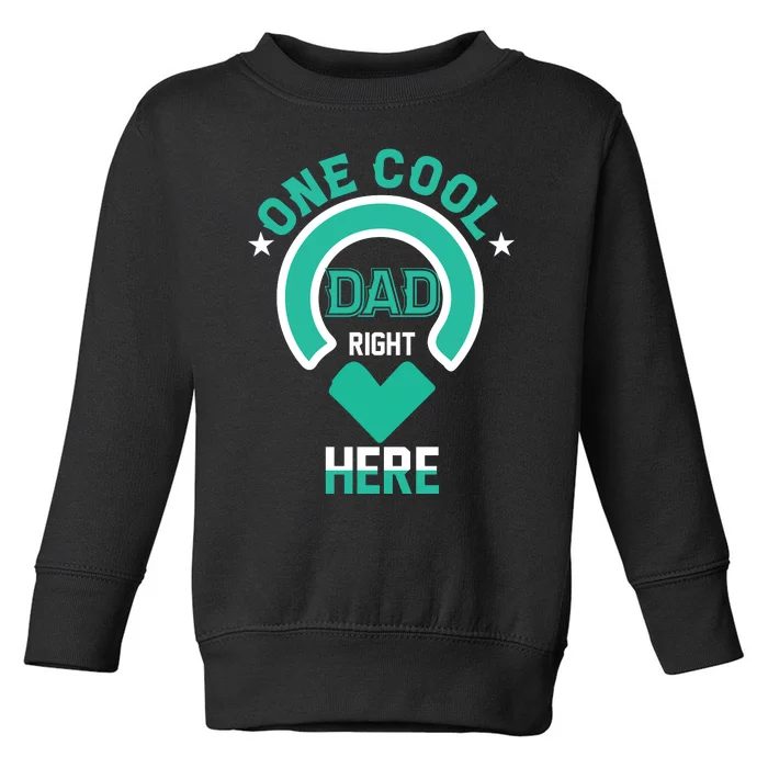 Fathers Day T , One Cool Dad Toddler Sweatshirt