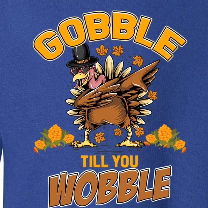 Friendsgiving Dabbing Turkey Gobble Till You Wobble Funny Gift Toddler Sweatshirt