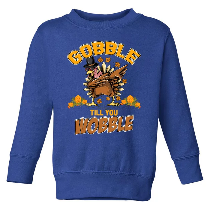 Friendsgiving Dabbing Turkey Gobble Till You Wobble Funny Gift Toddler Sweatshirt