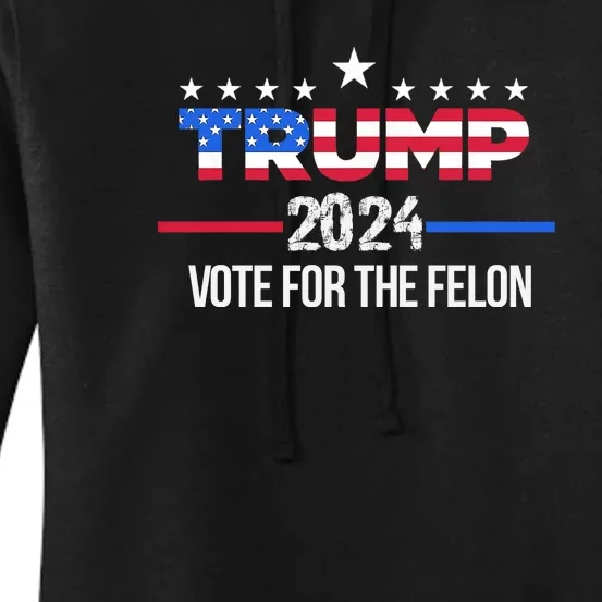 Funny Donald Trump Supporter 2024 Vote For The Felon Women's Pullover Hoodie