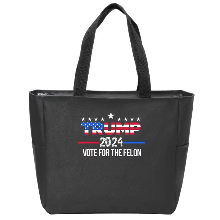 Funny Donald Trump Supporter 2024 Vote For The Felon Zip Tote Bag