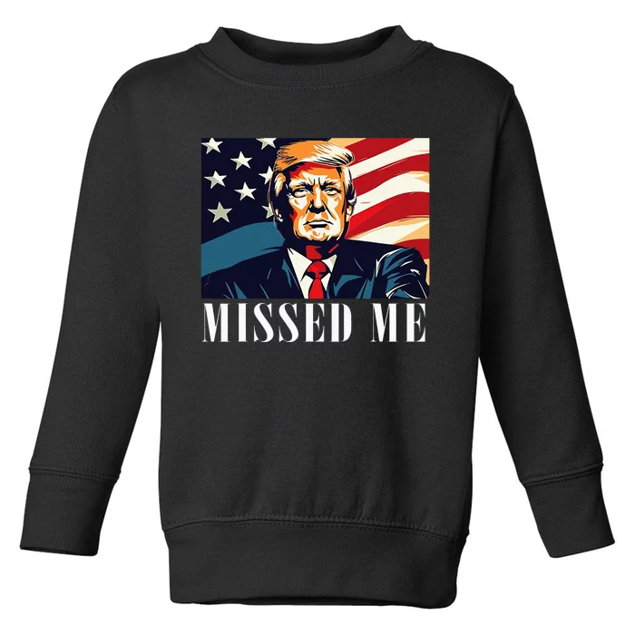 Funny Donald Trump Missed Me Assassination Attempt 2025 Toddler Sweatshirt