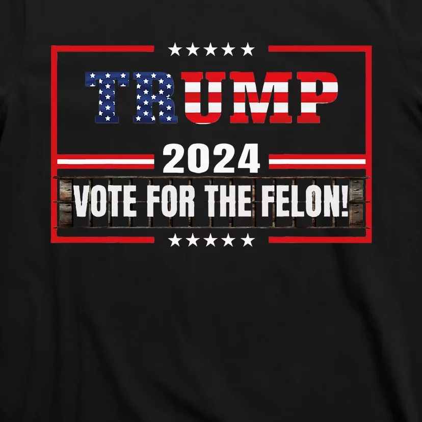 Funny Donald Trump Supporter 2024 Vote For The Felon T-Shirt