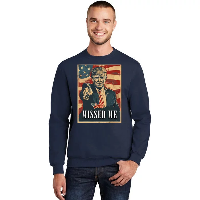 Funny Donald Trump Missed Me Assassination Attempt 2025 Tall Sweatshirt