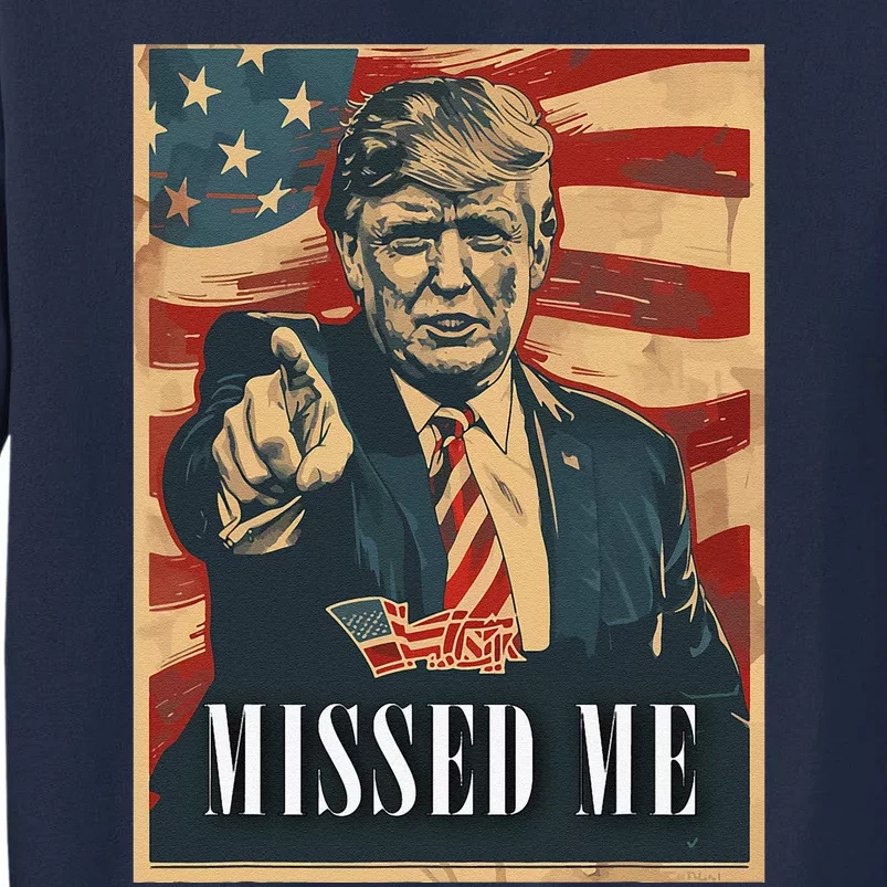 Funny Donald Trump Missed Me Assassination Attempt 2025 Tall Sweatshirt