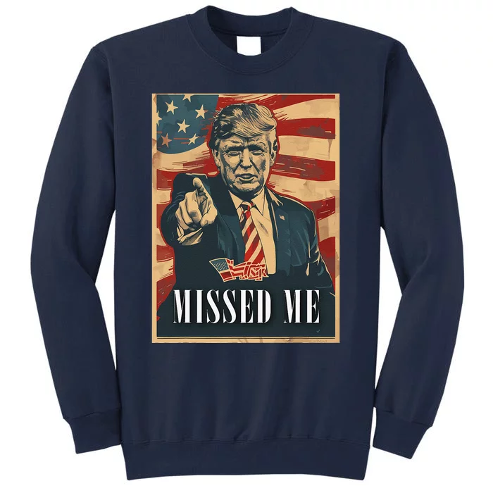 Funny Donald Trump Missed Me Assassination Attempt 2025 Tall Sweatshirt