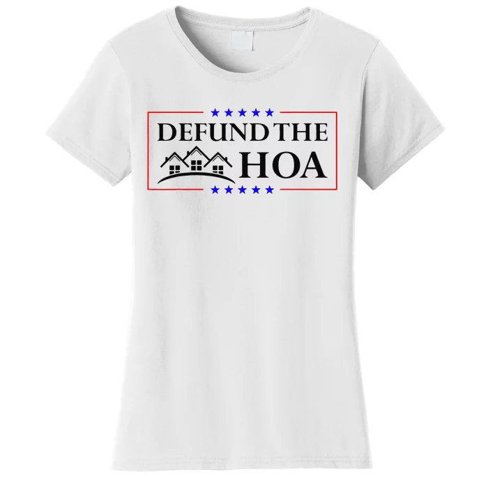 Funny Defund The Hoa Homeowners Association Women's T-Shirt