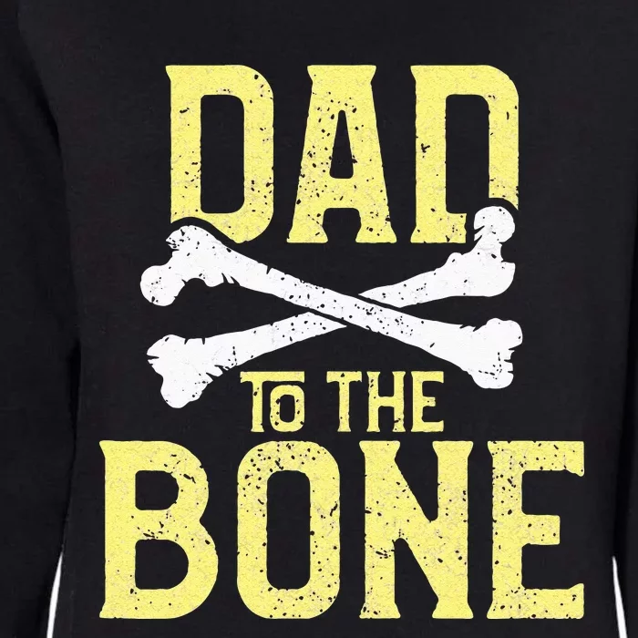 Funny Dad To The Bone Pun Fathers Dad Jokes Womens California Wash Sweatshirt