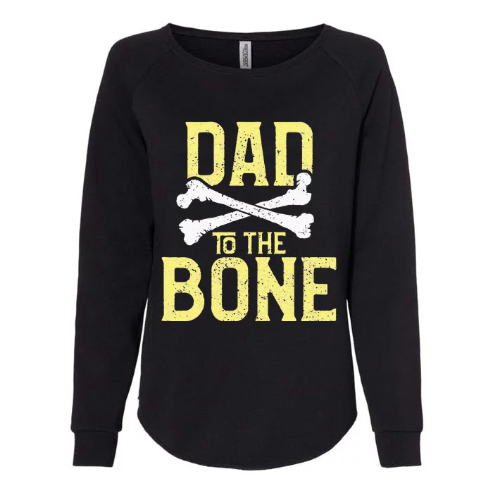 Funny Dad To The Bone Pun Fathers Dad Jokes Womens California Wash Sweatshirt