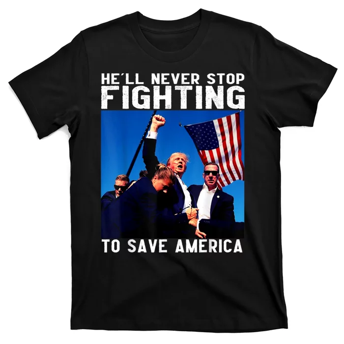 Funny Donald Trump HeLl Never Stop Fighting To Save America T-Shirt