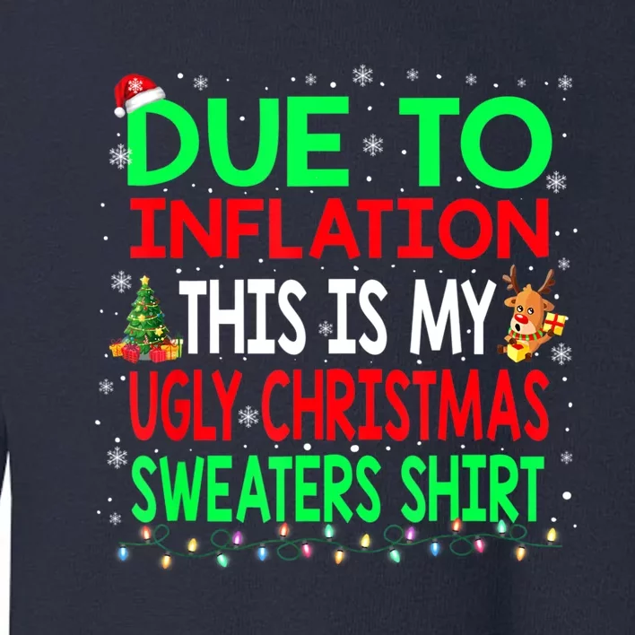 Funny Due To Inflation Ugly Christmas Sweater Xmas Pajama Toddler Sweatshirt