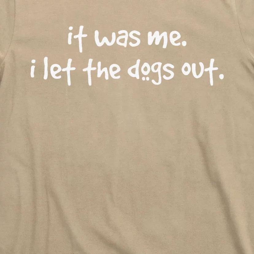 Funny Dog Tee, It Was Me I Let The Dogs Out T-Shirt