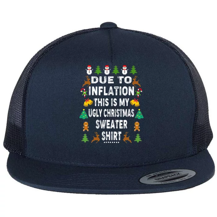 Funny Due to Inflation This is My Ugly Sweater For Christmas Flat Bill Trucker Hat