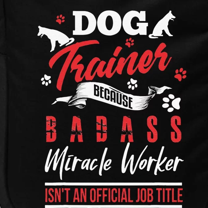 Funny Dog Trainer Humor Dog Trainer Saying Gift Impact Tech Backpack