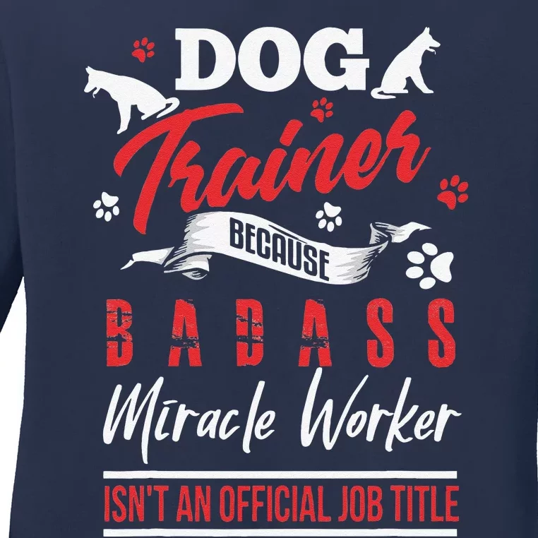 Funny Dog Trainer Humor Dog Trainer Saying Gift Ladies Long Sleeve Shirt