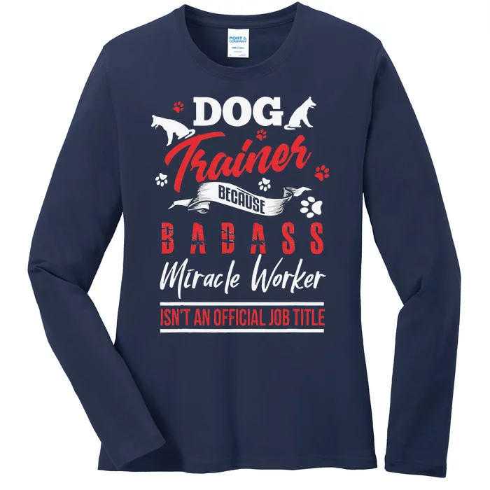 Funny Dog Trainer Humor Dog Trainer Saying Gift Ladies Long Sleeve Shirt