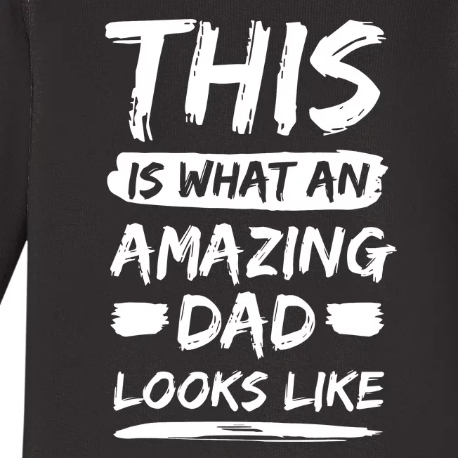 Fathers Day This Is What An Amazing Dad Looks Like Best Dad Gift Baby Long Sleeve Bodysuit