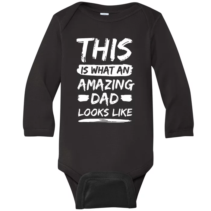 Fathers Day This Is What An Amazing Dad Looks Like Best Dad Gift Baby Long Sleeve Bodysuit