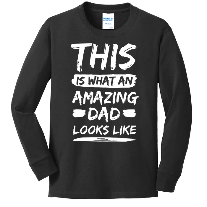 Fathers Day This Is What An Amazing Dad Looks Like Best Dad Gift Kids Long Sleeve Shirt