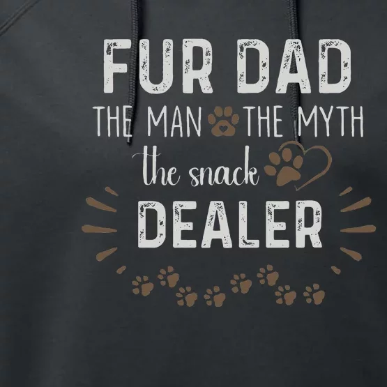 Fur Dad The Man The Myth The Snack Dealer Dog Performance Fleece Hoodie