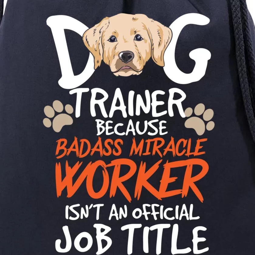 Funny Dog Trainer Quote For A Dog Trainer Gift Drawstring Bag