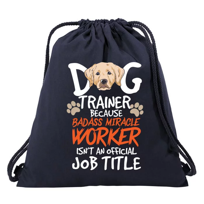 Funny Dog Trainer Quote For A Dog Trainer Gift Drawstring Bag