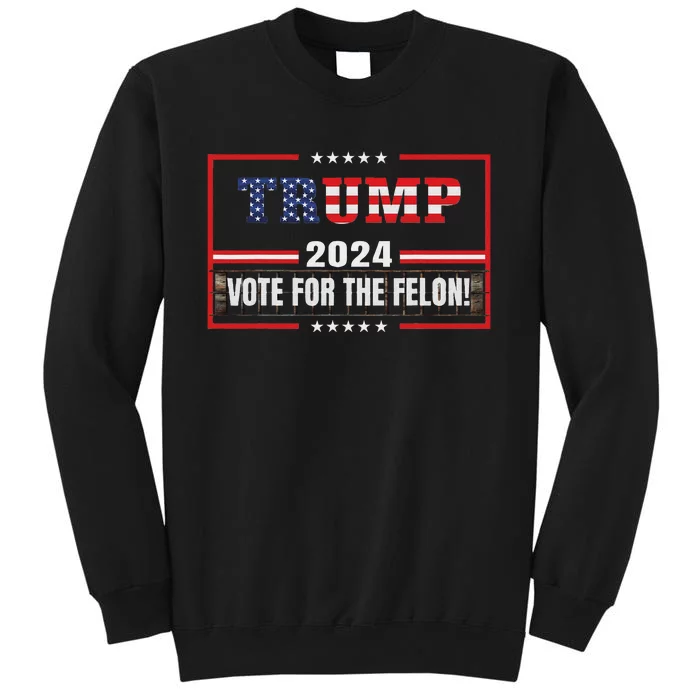 Funny Donald Trump Supporter 2024 Vote For The Felon Sweatshirt