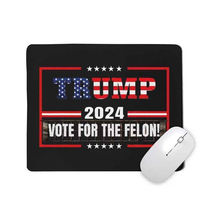 Funny Donald Trump Supporter 2024 Vote For The Felon Mousepad